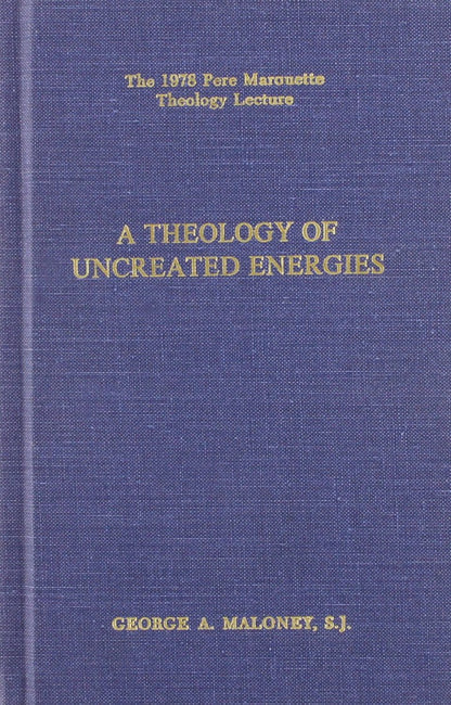 A Theology of "Uncreated Energies" (Pere Marquette Lecture Ser.