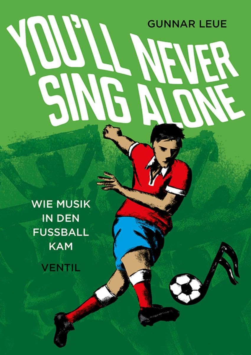 You’ll Never Sing Alone: Wie Musik in den Fußball kam