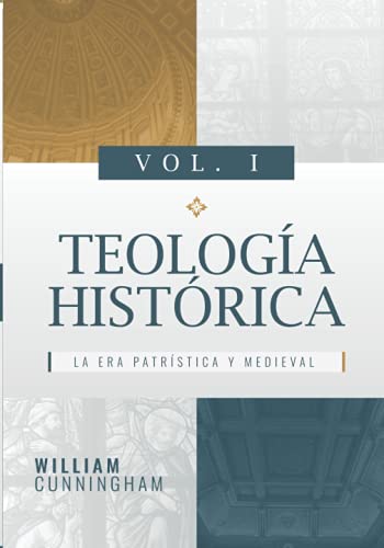 Teologia Historica - Vol. 1: La Era Patristica y Medieval (Spanish Edition