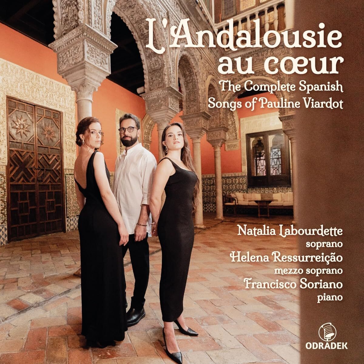 L'Andalousie Au Coeur: The Complete Spanish Songs of Pauline Viardot