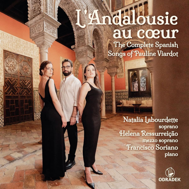 L'Andalousie Au Coeur: The Complete Spanish Songs of Pauline Viardot