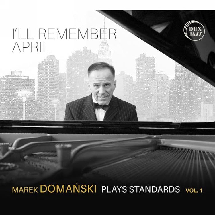 I'll Remember April: Marek Domanski Plays Standards - Volume 1