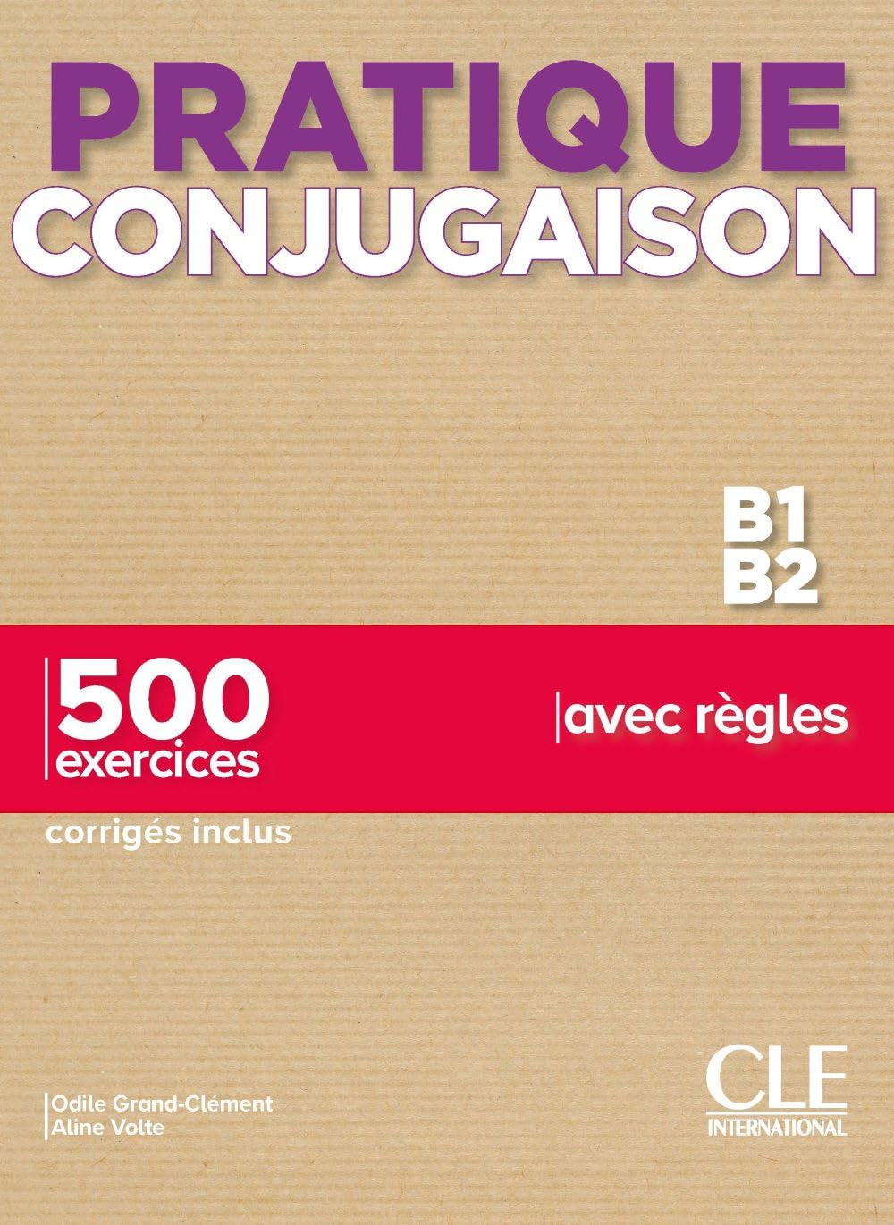 Pratique Conjugaison - Niveaux B1/B2 - Livre + Corriges