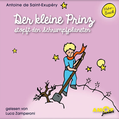 Der kleine Prinz stopft den Schrumpfplaneten (Folge 7) gelesen von Luca Zamperoni: Lesung. Ungekürzte Ausgabe