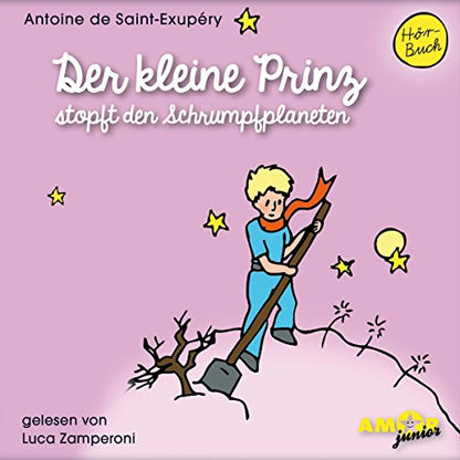 Der kleine Prinz stopft den Schrumpfplaneten (Folge 7) gelesen von Luca Zamperoni: Lesung. Ungekürzte Ausgabe
