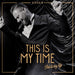 This Is My Time. This Is My Life