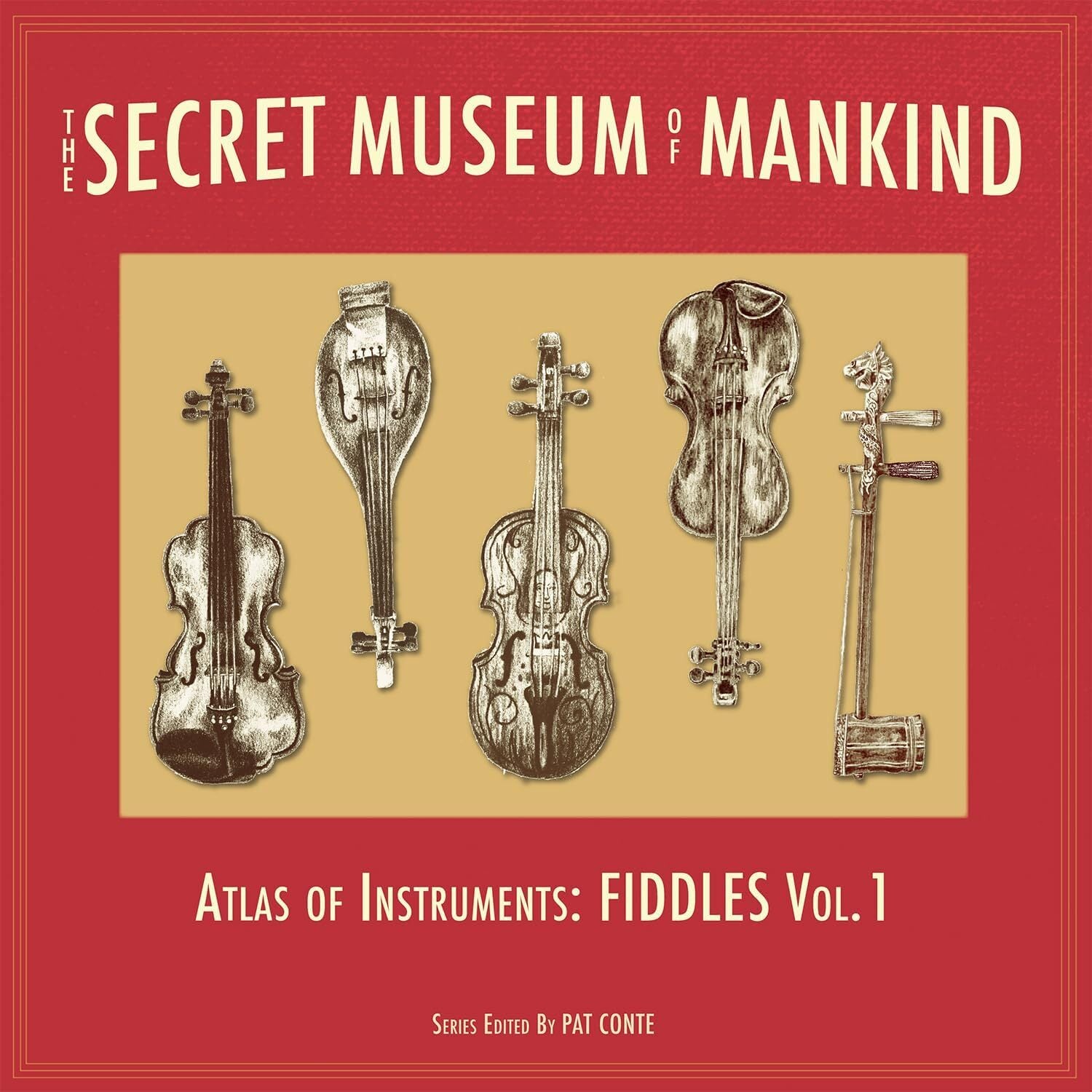The Secret Museum of Mankind: Atlas of Instruments, Fiddles, Vol. 1