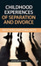 Childhood Experiences of Separation and Divorce