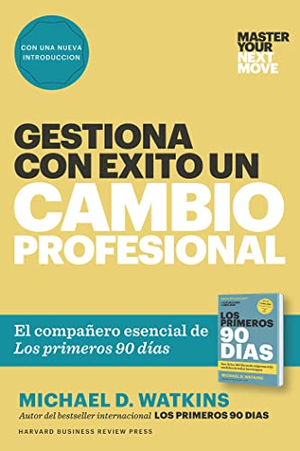 Gestiona Con Éxito Un Cambio Profesional (Master Your Next Move Spanish Edition)