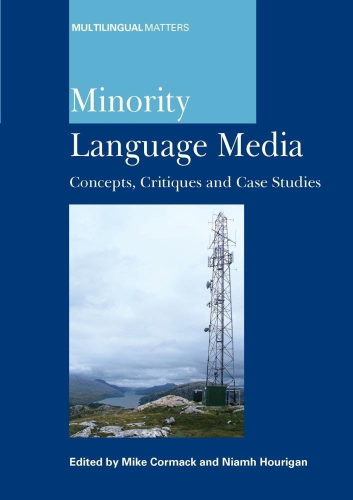 Minority Language Media: Concepts, Critiques and Case Studies (Multilingual Matters, 138