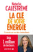 La Clé de votre énergie: 22 protocoles pour vous libérer émotionnellement