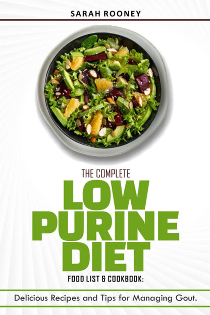 The Complete Low Purine Diet Food List and Cookbook