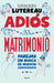 Adiós Al Matrimonio