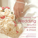 Making Your Wedding Beautiful, Memorable, & Unique