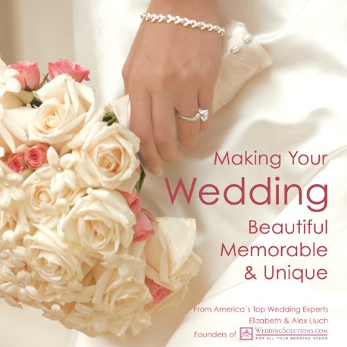Making Your Wedding Beautiful, Memorable, & Unique