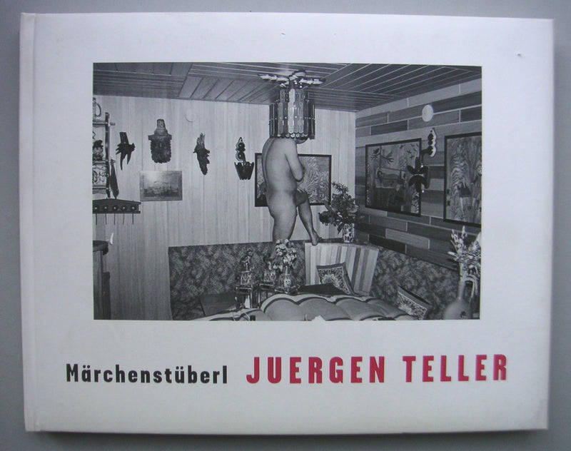 Juergen Teller: Marchenstuberl
