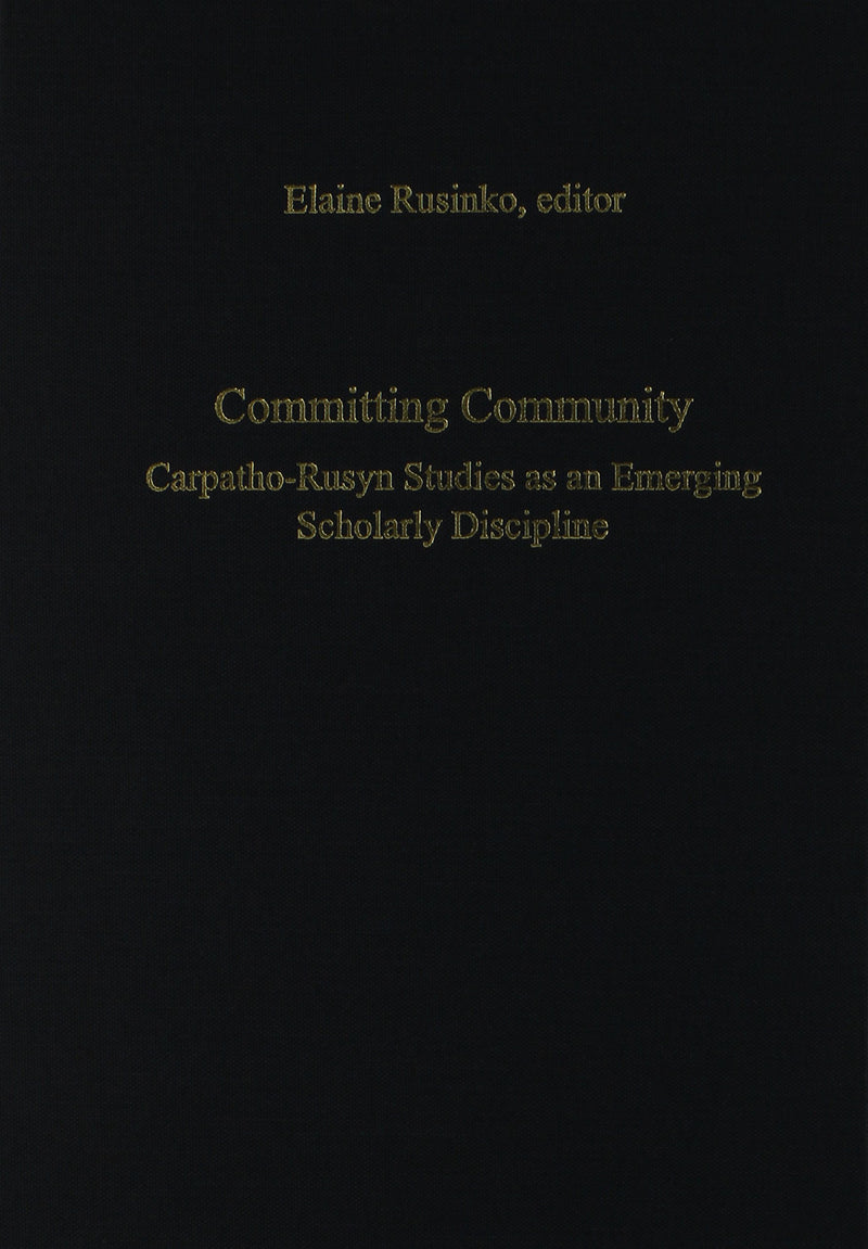 Committing Community – Carpatho–Rusyn Studies as an Emerging Scholarly Discipline