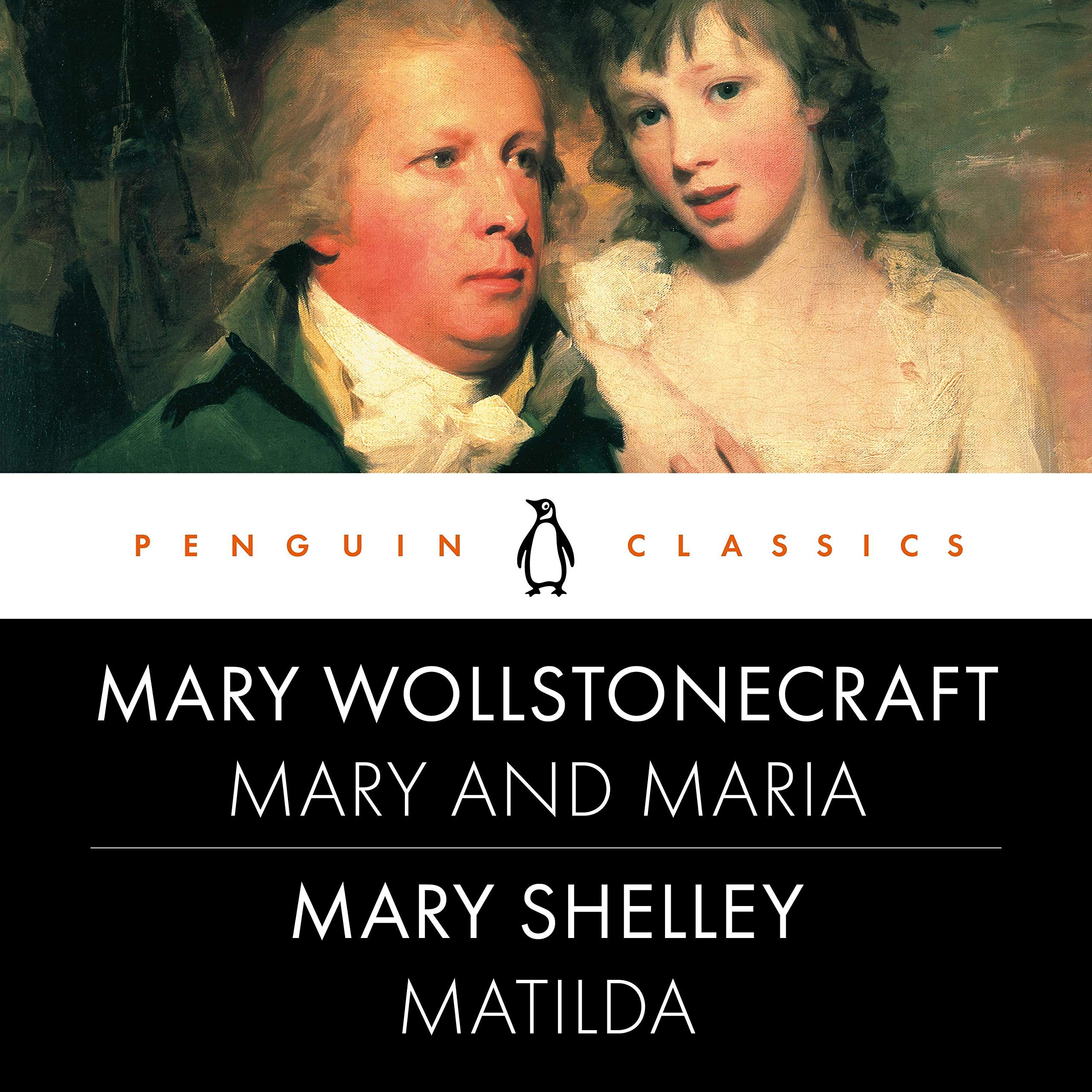 Mary Wollstonecraft: 'Mary Maria' and Mary Shelley: 'Matilda'