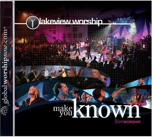 Make You Known by Lakeview Worship (Audio CD Tracks 2007