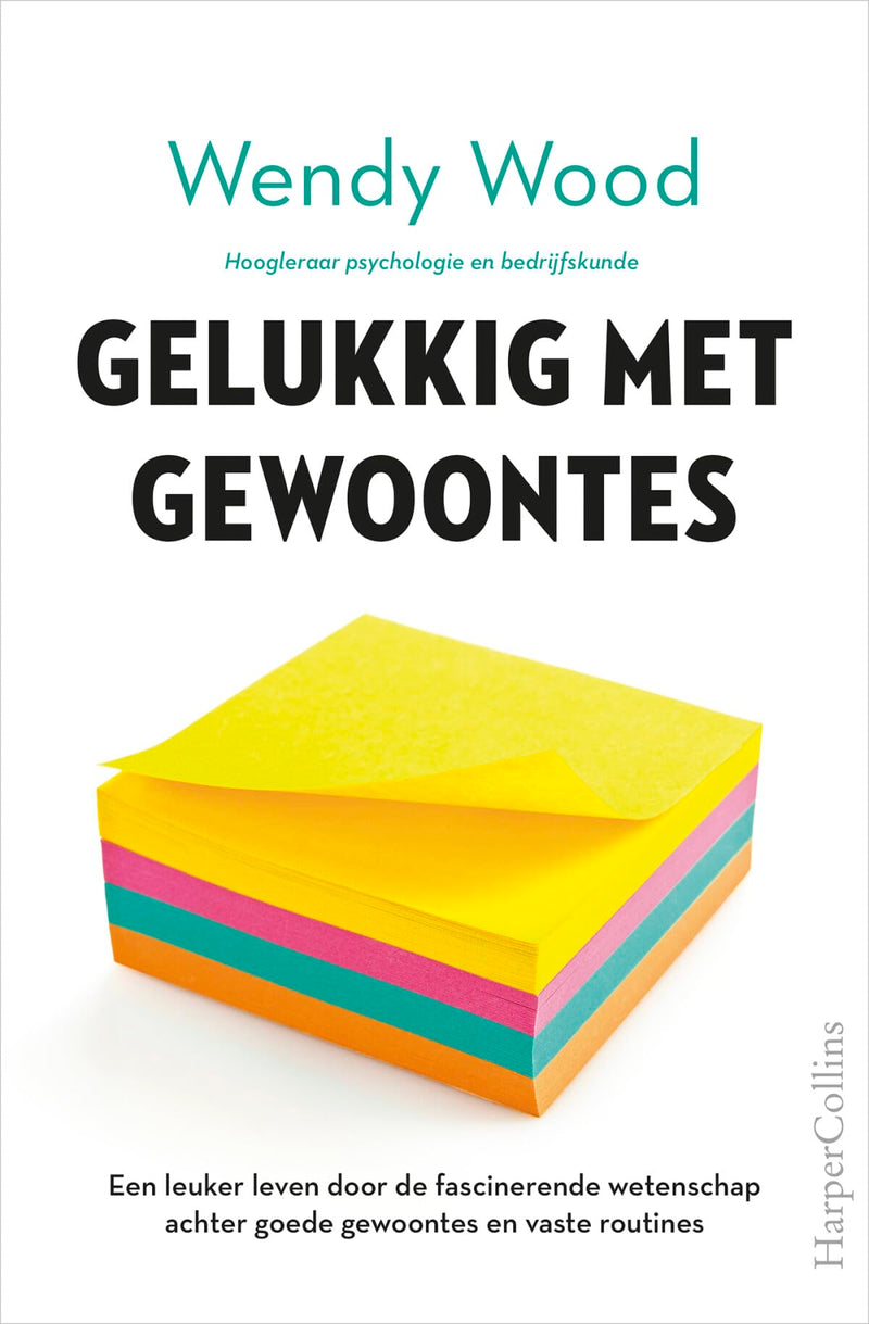 Gelukkig met gewoontes: een leuker leven door de fascinerende wetenschap achter goede gewoontes en vaste routines