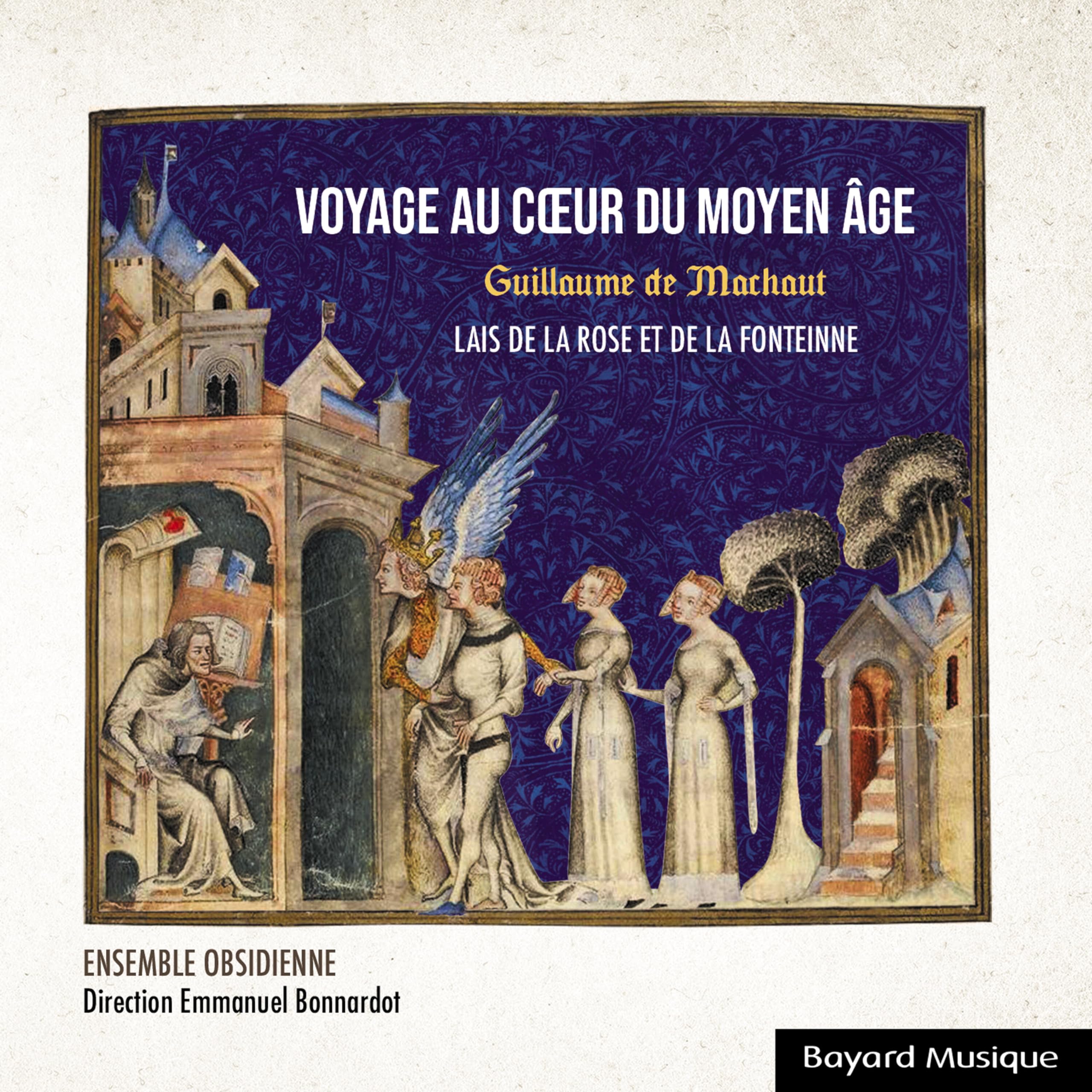 Guillaume de Machaut : Voyage au coeur du Moyen Âge: Lais de la Rose et de la Fonteinne