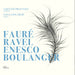 Gaëtane Prouvost/Dana Ciocarlie: Fauré/Ravel/Enesco/Boulanger