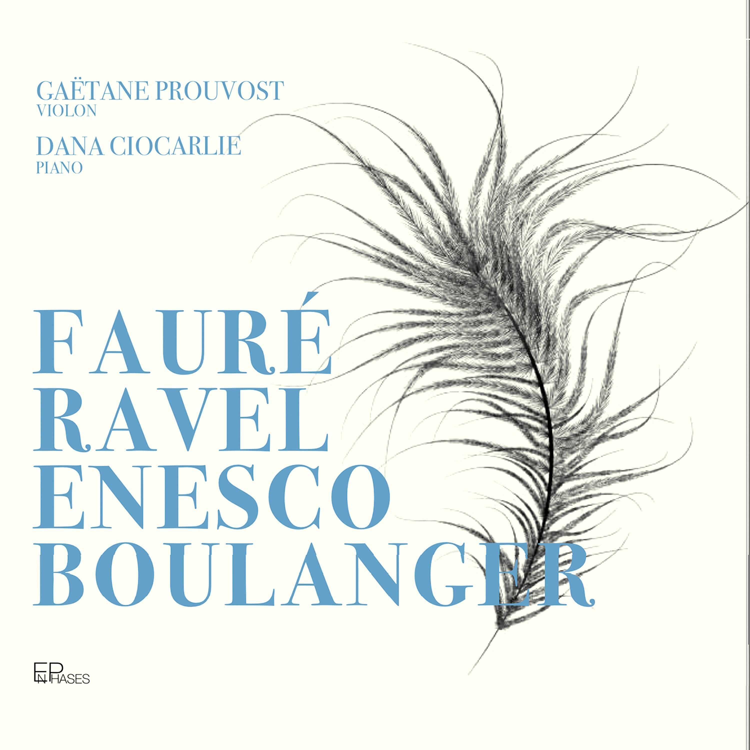 Gaëtane Prouvost/Dana Ciocarlie: Fauré/Ravel/Enesco/Boulanger