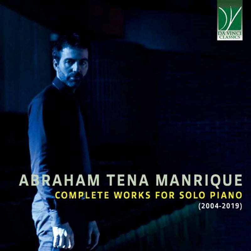 Abraham Tena Manrique : Intégrale de l’Oeuvre pour piano solo (2004-2019)