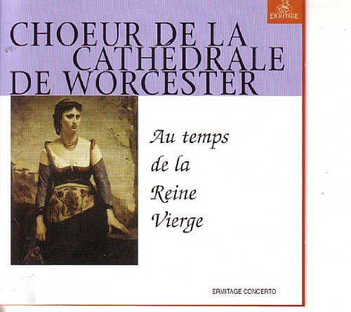 Au Temps de la Reine Vierge, Worcester Cathedral Choir