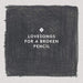 LOVESONGS FOR A BROKEN..