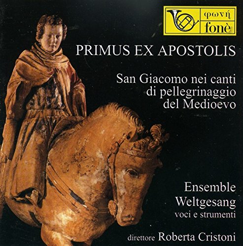Primus Ex Apostolis - San Giacomo Nei Canti Di Pellegrinaggio Del Medioevo