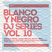 BLANCO Y NEGRO DJ..V.10