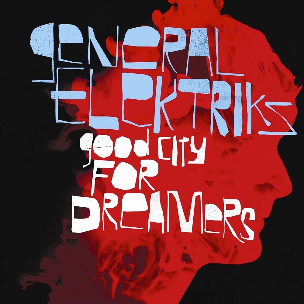 General Elektriks - Good City For Dreame