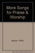 more songs for praise & worship