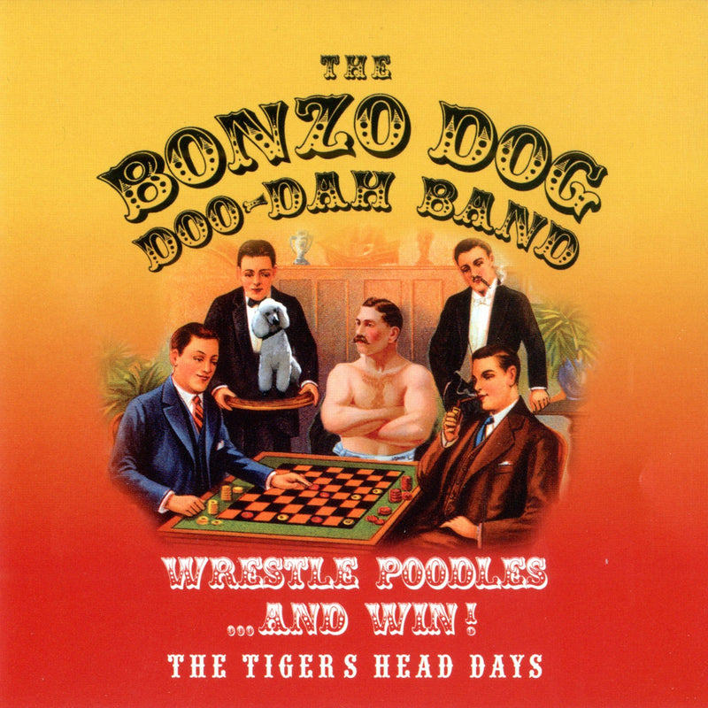 the bonzo dog doo dah band : WRESTLE POODLES - THE TIGERS HEAD DAYS CD