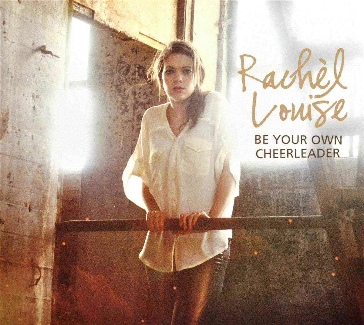 Rachel Louise - Be Your Own Cheerleader