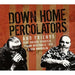 DOWN HOME PERCOLATORS & FRIENDS