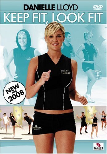Danielle Lloyd: Keep Fit, Look Fit
