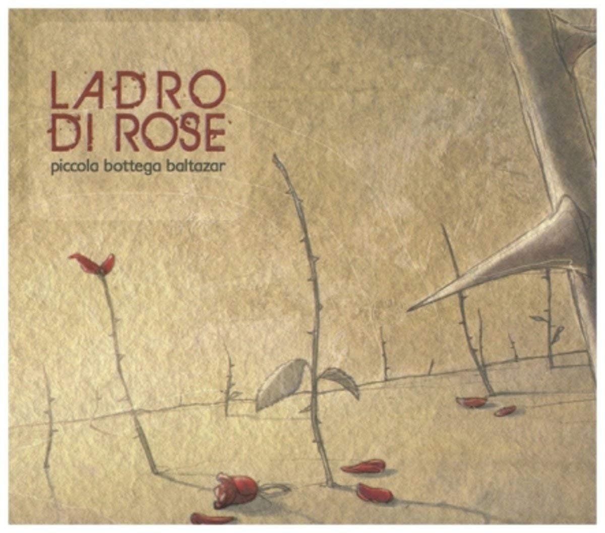 Ladro Di Rose - Piccola Bettego Baltazar