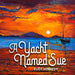 A Yacht Named Sue (Lp