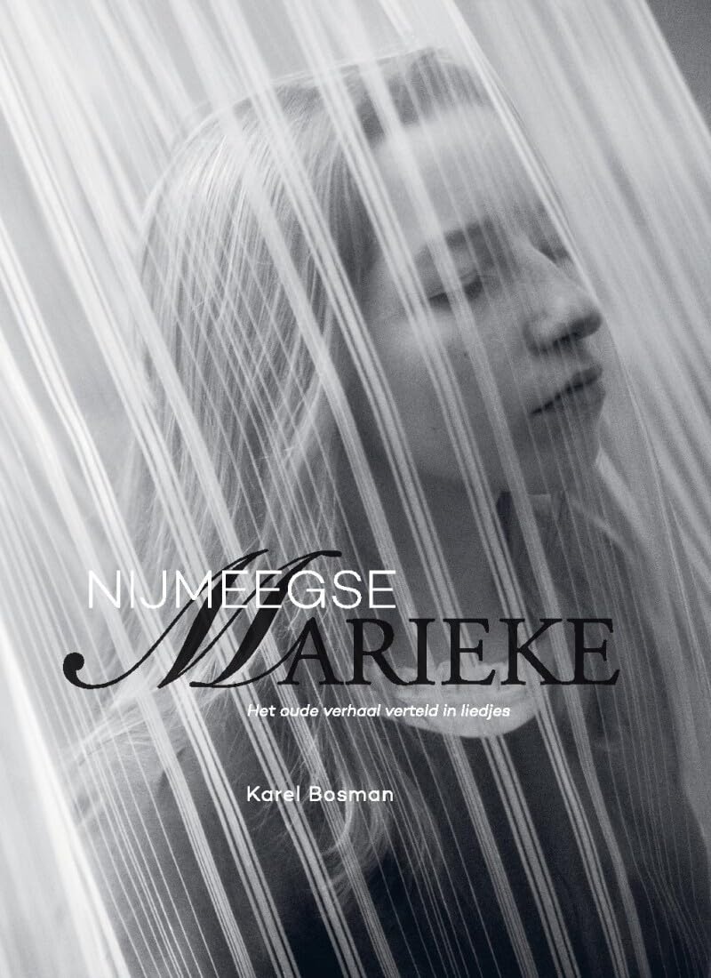 Nijmeegse Marieke: Het oude verhaal verteld in liedjes