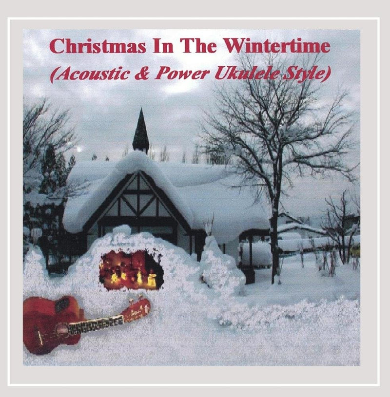 Christmas In The Wintertime: Acoustic & Power Ukulele Style