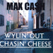Wylin' Out Chasin' Cheese