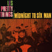 Midnight To Six Man