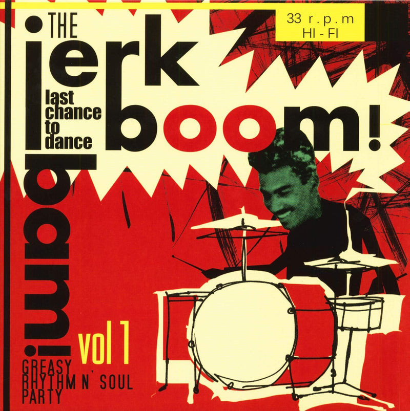 The Jerk Boom! Bam! (Vol. 1): Last Chance to Dance - Greasy Rhythm N' Soul Party