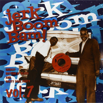 Jerk Boom Bam! (Vol. 7): Greasy Rhythm N' Blues and Nasty Soul Party