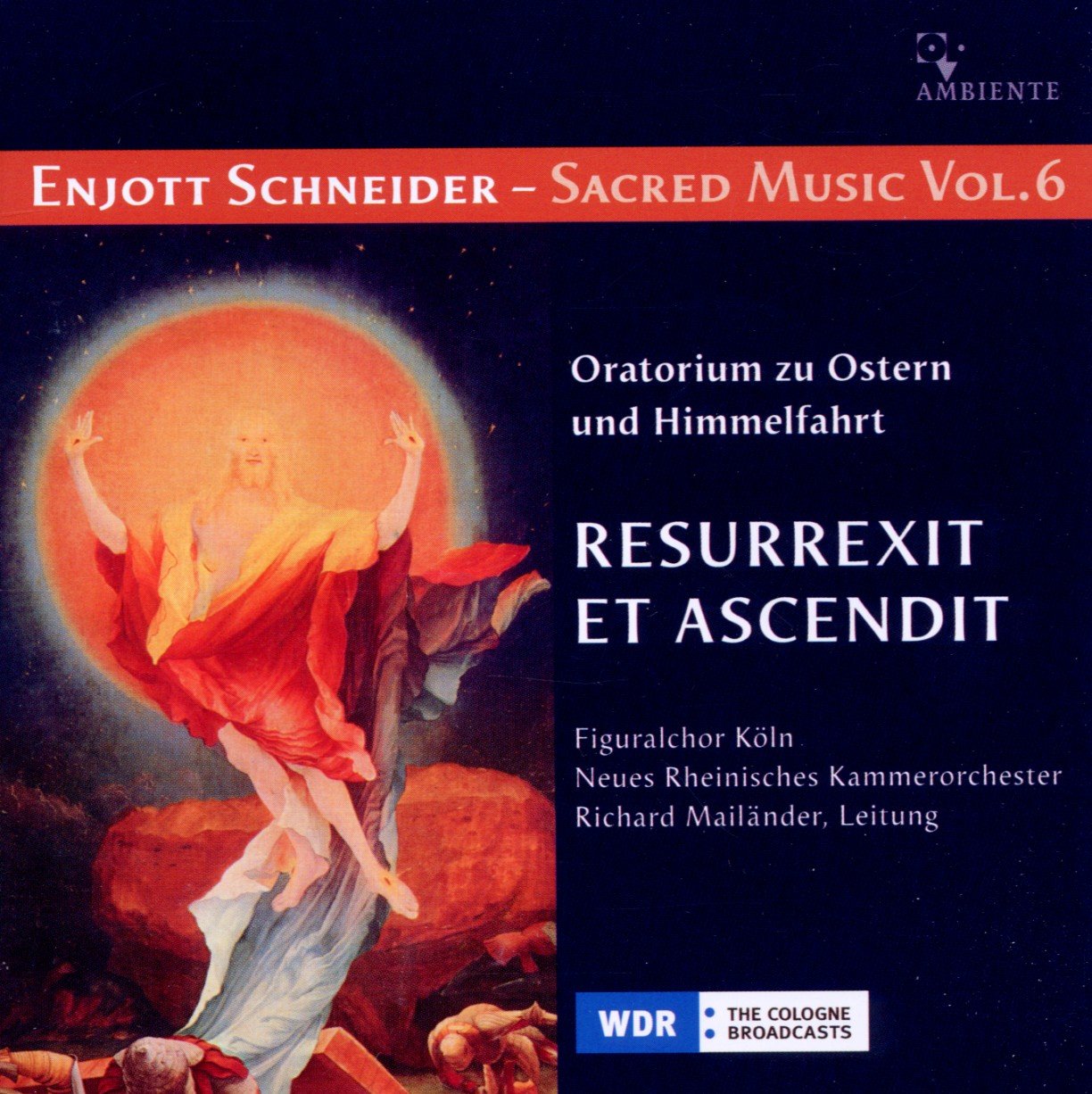 Resurrexit et Ascendit - Oratorium zu Ostern und Himmelfahrt. Enjott Schneider - Sacred Music Vol. 6