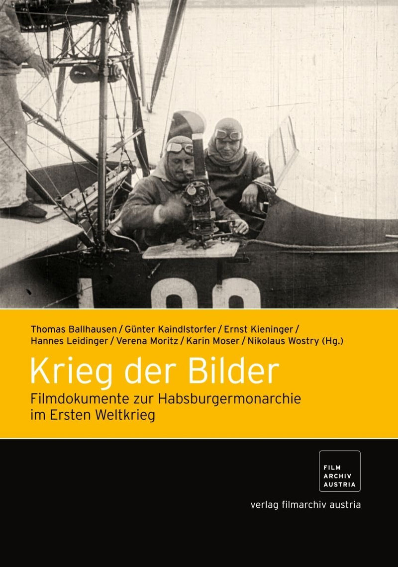 Krieg Der Bilder: Filmdokumente Zur Habsburgermonarchie Im Ersten Weltkrieg