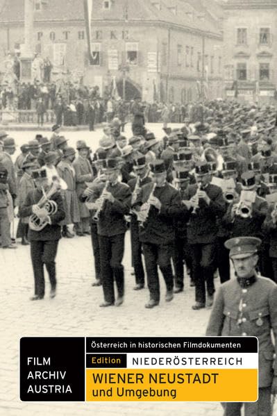 Wiener Neustadt und Umgebung: Österreich in historischen Filmdokumenten. Edition Niederösterreich