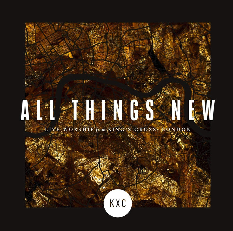 Kxc - All Things New (Live Worship From King's Cross